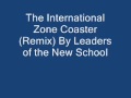 The International Zone Coaster Remix By Leaders Of The New School