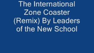 The International Zone Coaster (Remix) By Leaders of the New School