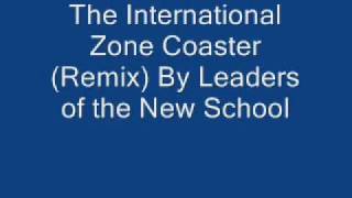 The International Zone Coaster (Remix) By Leaders of the New School