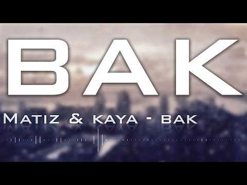 Matiz & Kaya - Bak (2016)