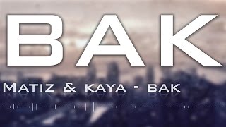 Matiz & Kaya - Bak (2016)