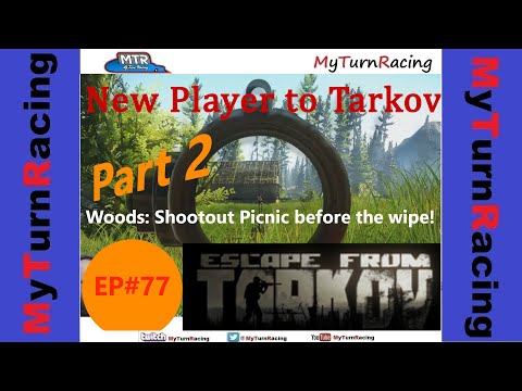 New Player Tarkov EP78 Woods Shootout Picnic Before Wipe Part 2
