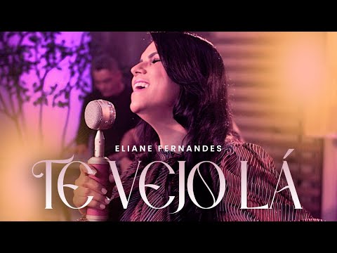 Eliane Fernandes - Te Vejo Lá | Clipe Oficial