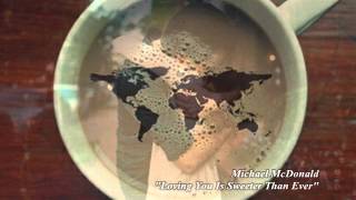 Michael McDonald - Loving You Is Sweeter Than Ever  (Amarte es más dulce que nunca)