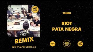 MP1point2 - Tango - RIOT PATA NEGRA remix