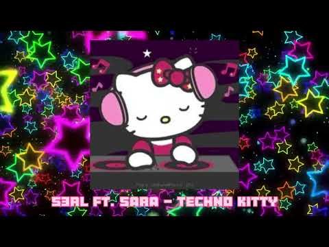 🎵 S3RL ft. Sara - Techno Kitty 🎵