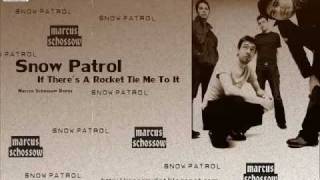 Snow Patrol If There&#39;s A Rocket Tie Me To It Marcus Schossow Remix TNRIP