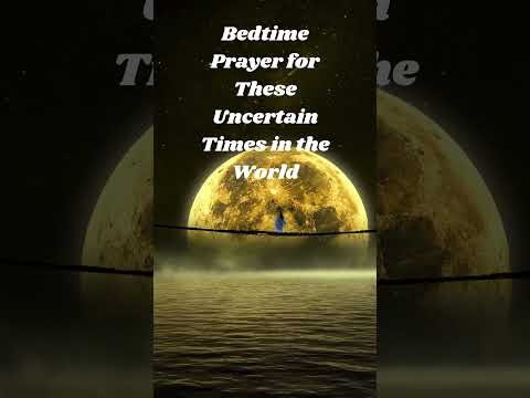 Bedtime Prayer for These Uncertain Times in the World  #faith  #christianprayer