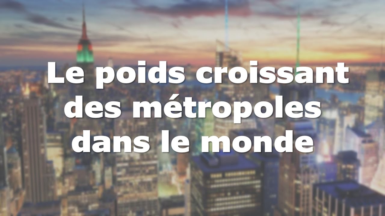 [Premières] Le poids croissant des métropoles dans le monde - cours complet