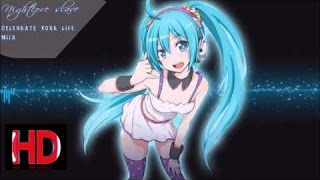 【Best Music 2017】Nightcore - Celebrate your Life