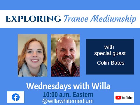 Exploring Trance Mediumship - Willa White and Colin Bates