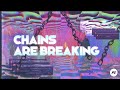 Chains Are Breaking