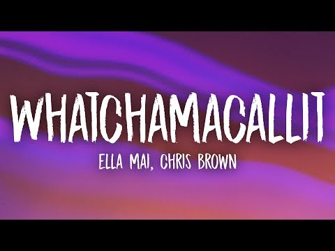 download lagu mp3 mp4 Lirik Lagu Ella Mai Whatchamacallit, download lagu Lirik Lagu Ella Mai Whatchamacallit gratis, unduh video klip Lirik Lagu Ella Mai Whatchamacallit