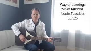 &#39;Silver Ribbons&#39; - Waylon Jennings (cover performed by Nudie)