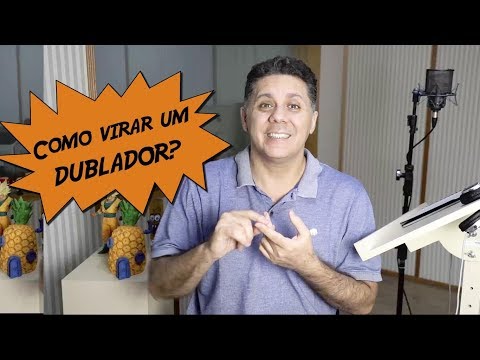 COMO TRABALHAR COM DUBLAGEM? 10 passos para se tornar um dublador