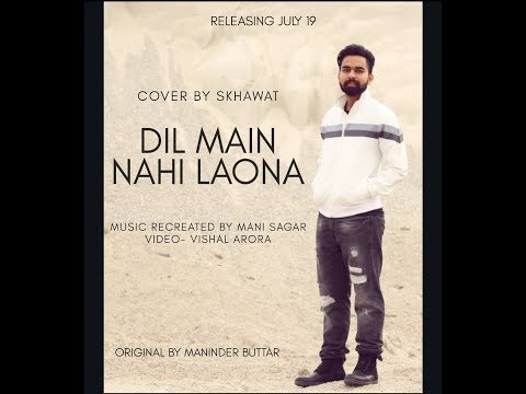 Dil Main Nahi Laona | Skhawat | Original By Maninder Buttar | Latest Punjabi Songs 2019
