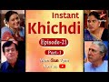 Instant Khichdi Episode 21 Part 1