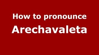 How to pronounce Arechavaleta
