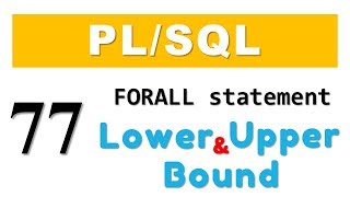 PL/SQL tutorial 77: Forall statement with Lower & Upper bound in Oracle Database