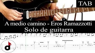 A MEDIO CAMINO - Eros Ramazzotti: SOLO guitar cover + TAB