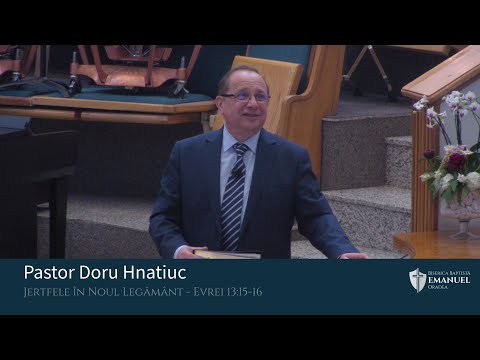 23.05.21 AM | D. Hnatiuc ”Jertfele în Noul Legământ” - Evrei 13:15-16