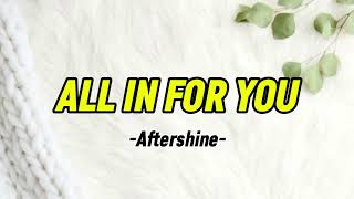 Download lagu ALL IN FOR YOU - AFTERSHINE (lirik lagu) mp3