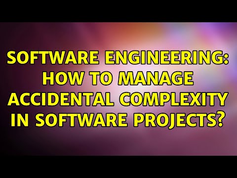 Software Engineering: How to manage accidental complexity in software projects? (7 Solutions!!)