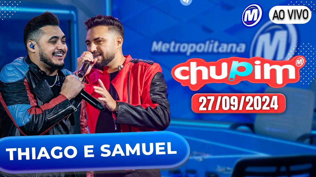 THIAGO E SAMUEL - CHUPIM METROPOLITANA - 27/09/2024