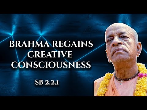 Brahma regains creative consciousness || SB 2.2.1