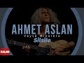 Ahmet Aslan - Silsile 