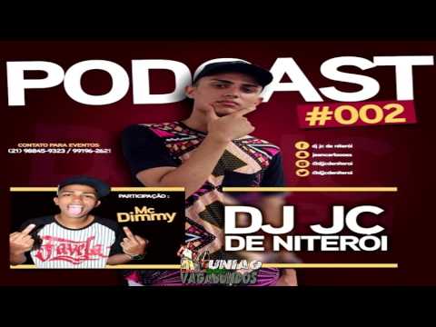 PODCAST 002 - DJ JC DE NITERÓI ( PART. MC DIMMY )