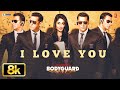 I Love You 8K Full Song | Salman Khan | Kareena Kapoor Khan | Bodyguard | Pritam | Ash King