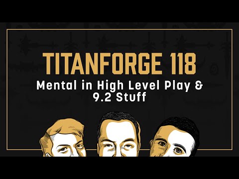 Titanforge Podcast 118 - 9.2 Stuff and Attitude in High Level Play
