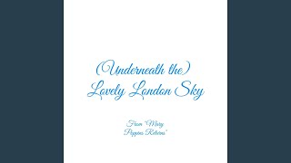 [Underneath The] Lovely London Sky [From &quot;Mary Poppins Returns&quot;]