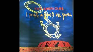 The Aborigine - I Put A Spell On You (Ayer's Rock Mix)