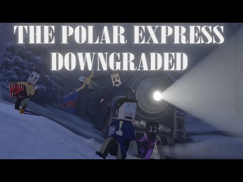THE POLAR EXPRESS DOWNGRADED PARTS 1 - 3 // 4k version