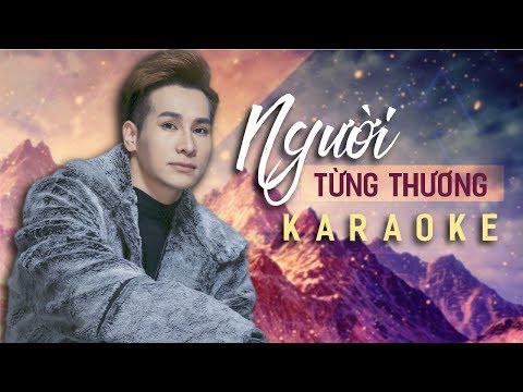 [KARAOKE] Người Từng Thương - Chu Bin