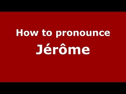 How to pronounce Jérôme