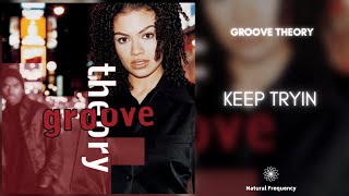 Groove Theory - Keep Tryin&#39; (432Hz)