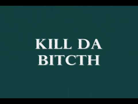 kill da bicth.wmv