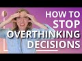 How to Stop Overthinking Decisions and Overcome Analysis Paralysis