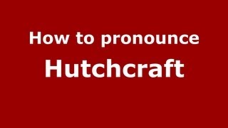 How to pronounce Hutchcraft