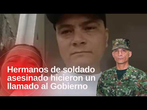 “Dejen de matar a nuestros soldados”: hermanos de militar muerto por ataque en Guaviare