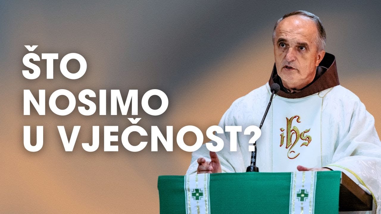fra Josip Ikić - Što ćeš sa sobom ponijeti u Nebo? | Propovjed - 21.10.2024.