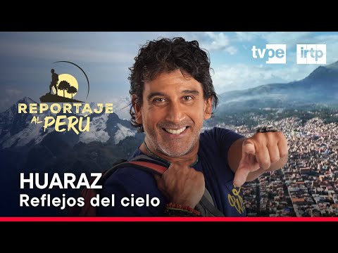 Reportaje al Perú: Áncash  (22/09/2024) | TVPerú