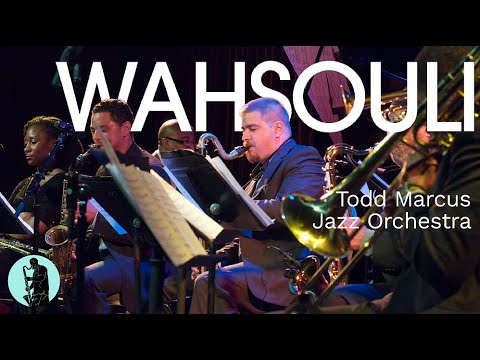 Todd Marcus Jazz Orchestra - Wahsouli