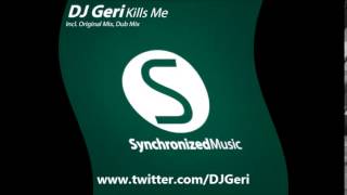 DJ Geri - Kills Me (Original Mix)