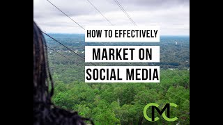 How To Effectively Market on Social Media | Social Media Strategy
