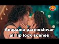 Anupama Parameswaran Hot Kissing Scenes Anupama Parameswaran Liplock Scene