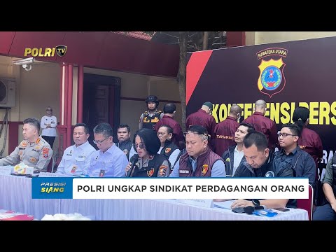 POLRI UNGKAP SINDIKAT PERDAGANGAN ORANG BERMODUS PMI